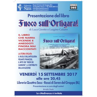 Venerdì 15 settembre alle ore 20.45 in Libreria Quattro Sass a Rasai di Seren del Grappa Luca Girotto e Luigino Caliaro presenteranno il loro nuovo libro "Fuoco sull'Ortigara!". Una storia appassionante a lungo dimenticata